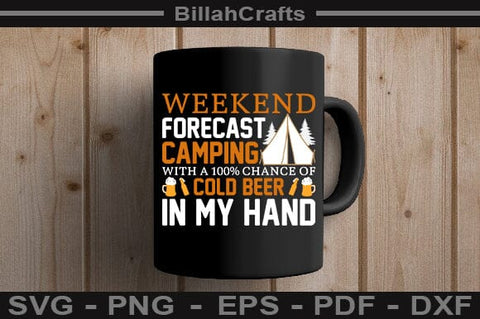 Weekend Forecast Camping With A 100% Chance Of Cold Beer In My Hand SVG File SVG BillahCrafts 