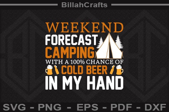 Weekend Forecast Camping With A 100% Chance Of Cold Beer In My Hand SVG File SVG BillahCrafts 
