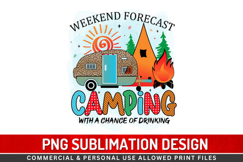 Weekend forecast camping with a chance of drinking Sublimation PNG Sublimation Regulrcrative 