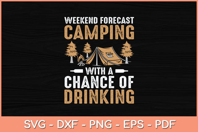 Weekend Forecast Camping With A Chance Of Drinking Svg Cutting File SVG artprintfile 