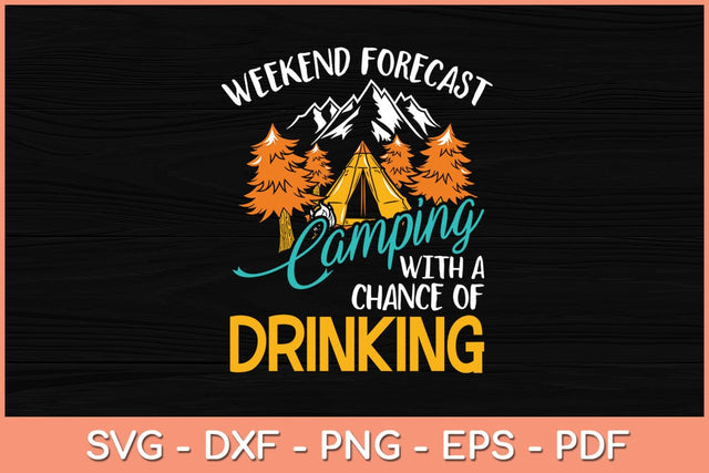 Weekend Forecast Camping With a Chance Of Drinking Svg Cutting File SVG Helal 