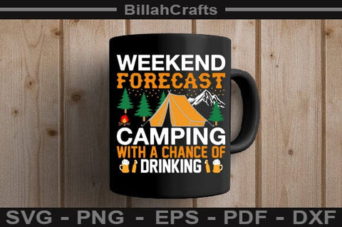 Weekend Forecast Camping With A Chance Of Drinking SVG File SVG BillahCrafts 