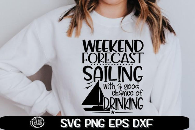 Weekend Forecast - Drinking- Sailing - Sailboat SVG PNG EPS SVG On the Beach Boutique 