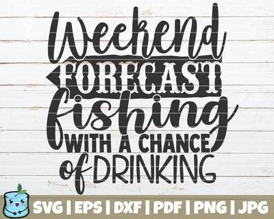 Weekend Forecast Fishing With A Chance Of Drinking SVG MintyMarshmallows 