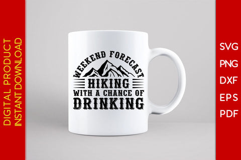 Weekend Forecast Hiking With A Chance Of Drinking SVG PNG PDF Cut File SVG Creativedesigntee 