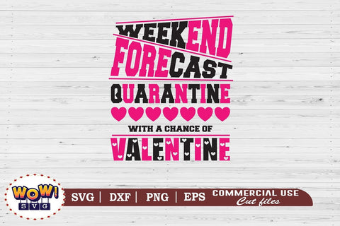 Weekend forecast Quarantine svg, Quarantine Valentine, Valentines day svg, pandemic svg, Coronavirus svg , Covid svg, February 14 svg, funny saying svg SVG Wowsvgstudio 