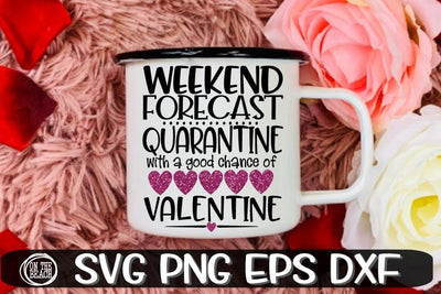 Weekend Forecast - Quarantine - Valentine- SVG PNG EPS DXF SVG On the Beach Boutique 