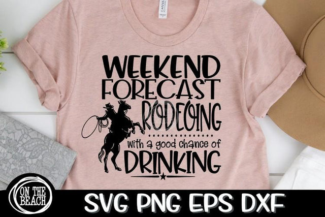 Weekend Forecast - Rodeoing - Drinking - Rodeo - SVG PNG EPS DXF SVG On the Beach Boutique 