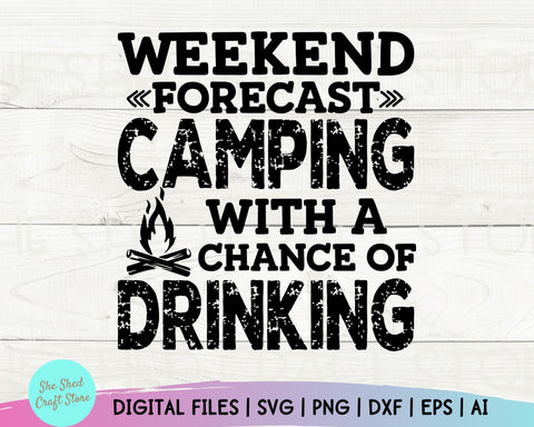 Weekend Forecast Svg - Camp Life Svg - Campfire Svg - Camping Svg - Funny Quotes SVG She Shed Craft Store 