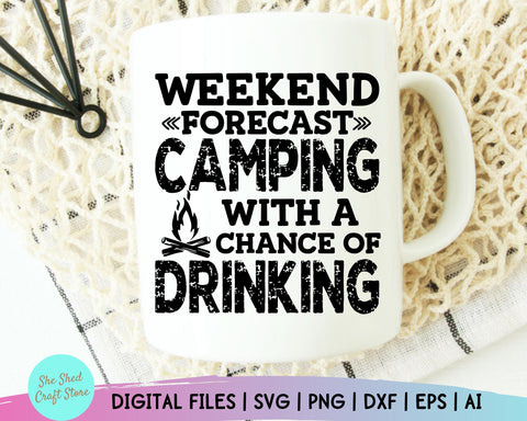 Weekend Forecast Svg - Camp Life Svg - Campfire Svg - Camping Svg - Funny Quotes SVG She Shed Craft Store 