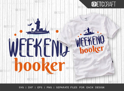 Weekend Hooker SVG Cut File, Fishing Rod Svg, Happy Fishing Svg, Fishing Hook Svg, Fishing Svg, Lake Svg, Bass Fish Svg, Dad Fishing, Fishing Quote, ETC T00311 SVG ETC Craft 