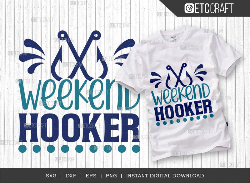 Weekend Hooker SVG Cut File, Happy Fishing Svg, Fishing Quotes, Fishing Cutting File, TG 02806 SVG ETC Craft 