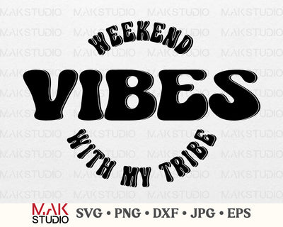 Weekend vibes with my tribe svg, Weekend vibes with my tribe png, Girls trip shirt svg, Girls weekend svg, Girls summer vacation, Girls gift SVG MAKStudion 