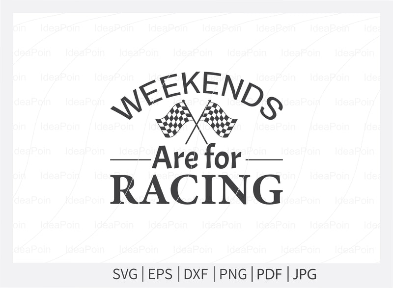 Weekday Racing Image Template Weekends are for racing Svg File, car racing t shirt design, Racing Svg ...