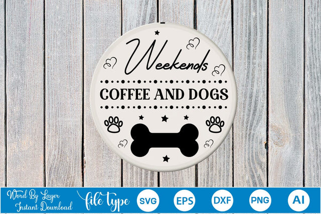 Weekends Coffee And Dogs Round Signs SVG SVGs,Quotes and Sayings,Food & Drink,On Sale, Print & Cut SVG DesignPlante 503 