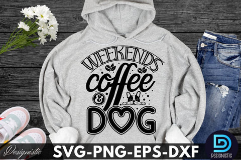 Weekends coffee & dog, Dog SVG Design SVG DESIGNISTIC 