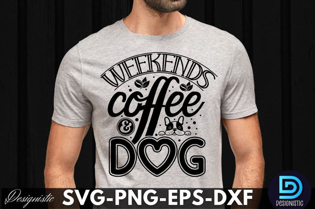 Weekends coffee & dog, Dog SVG Design SVG DESIGNISTIC 
