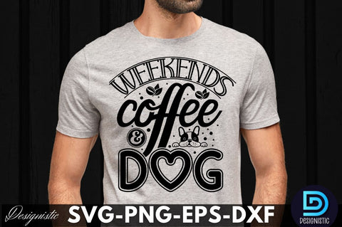 Weekends coffee & dog, Dog SVG Design SVG DESIGNISTIC 