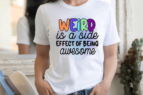 Weird is a side effect of being awesome Sublimation PNG Sublimation Regulrcrative 