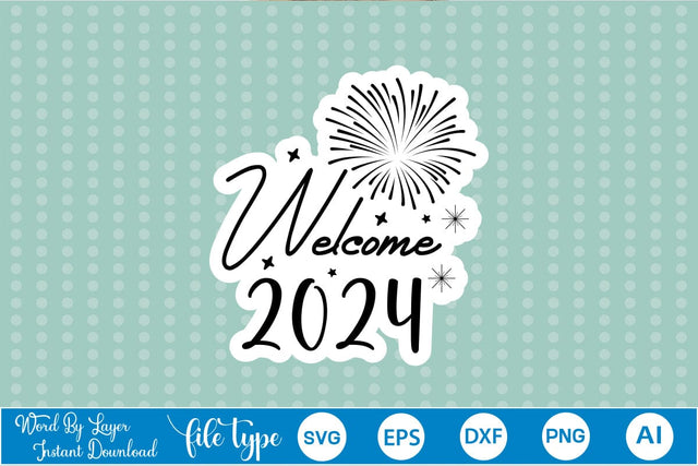 Welcome 2024 Sticker SVG SVGs,Quotes and Sayings,Food & Drink,On Sale, Print & Cut SVG DesignPlante 503 