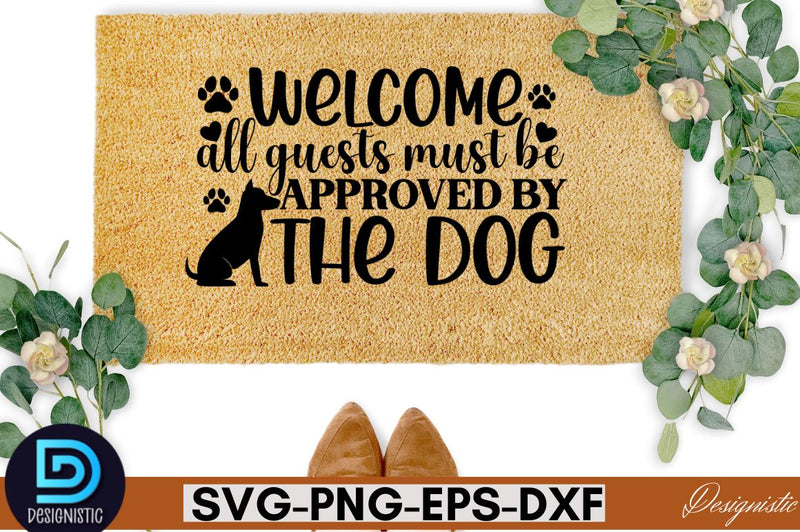 Welcome all guests must be apporoved by the dog SVG SVG DESIGNISTIC 