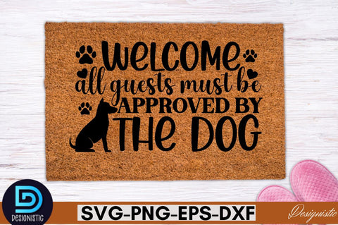 Welcome all guests must be apporoved by the dog SVG SVG DESIGNISTIC 