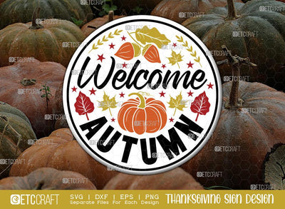 Welcome Autumn SVG Cut File | Thanksgiving Sign Svg | Fall Decor Svg | Round Sign Svg | Farmhouse Fall Sign | Thanksgiving door hanger Svg | Thanksgiving Wood Sign SVG ETC Craft 