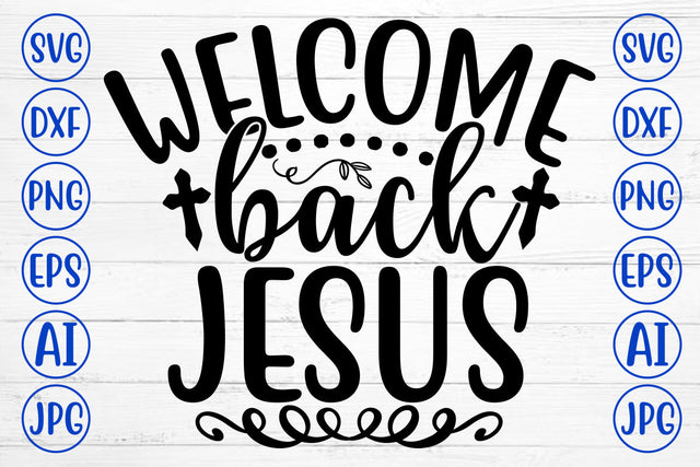 Welcome Back Jesus SVG Cut File SVG Syaman 