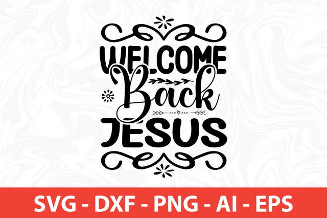 Welcome Back Jesus-svg SVG nirmal108roy 