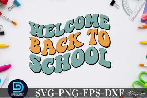Welcome back to school, Back to School SVG SVG DESIGNISTIC 