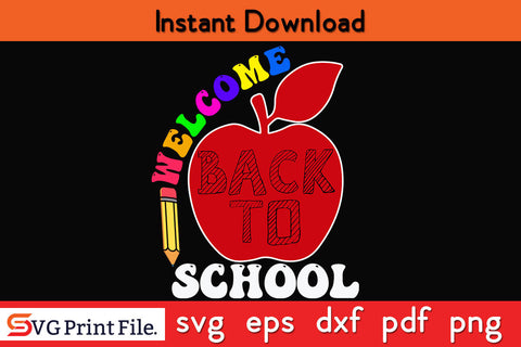 Welcome Back To School First Day of School Teachers Gifts Svg Png Cut File SVG SVG Print File 