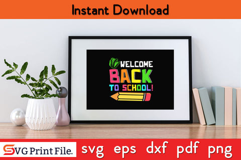 Welcome back to school for students and teachers Svg Png Cut File SVG SVG Print File 