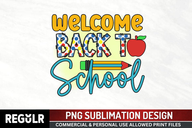 Welcome back to school Sublimation PNG, Sublimation Back To School Design Sublimation Regulrcrative 