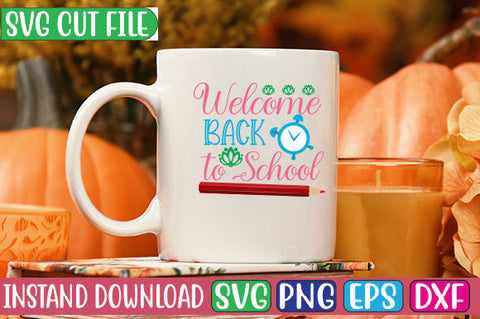 Welcome Back to School SVG Cut File SVGs, Quotes and Sayings, Food & Drink, Holiday,On Sale, SVG Studio Innate 