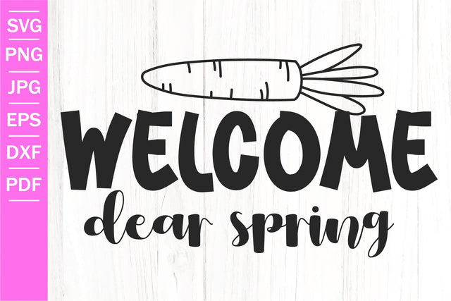Welcome Dear Spring SVG | Spring Quotes | Spring SVG SVG SeventhHeavenStudios 