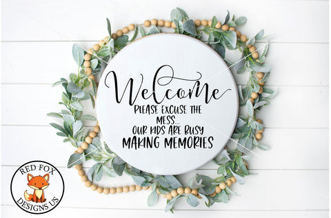 Welcome Excuse The Mess Our Kids Are Busy Making Memories SVG, PNG, DXF SVG RedFoxDesignsUS 