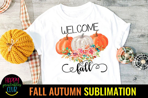 Welcome Fall Sublimation -Fall Autumn Sublimation Design PNG Sublimation Happy Printables Club 