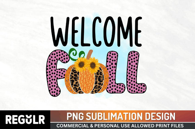 Welcome fall Sublimation PNG, Sublimation Fall Design Sublimation Regulrcrative 