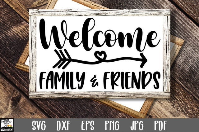 Welcome Family & Friends SVG File SVG Old Market 