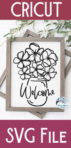 Welcome Flowers in Mason Jar Svg SVG Wispy Willow Designs 