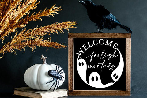 Welcome Foolish Mortals | Halloween Ghost Round Sign Design SVG Diva Watts Designs 