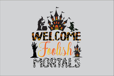 Welcome Foolish Mortals Sublimation Design Sublimation Rafiqul20606 