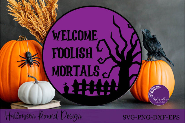 Welcome Foolish Mortals SVG|Halloween Round Sign SVG SVG Linden Valley Designs 