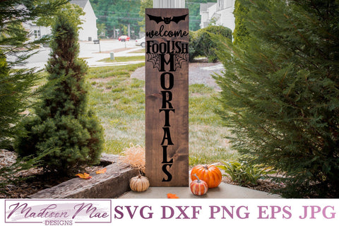 Welcome Foolish Mortals, Vertical Halloween Porch Sign SVG SVG Madison Mae Designs 