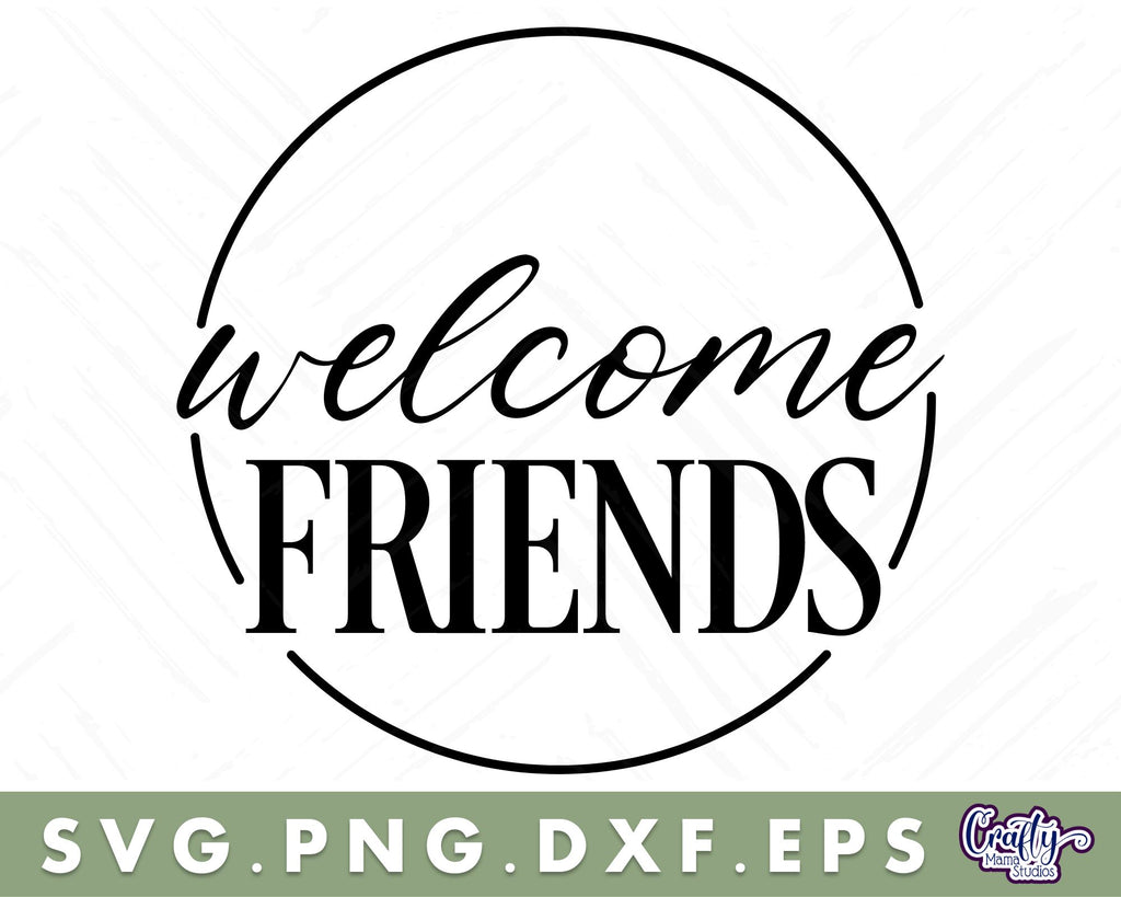 Welcome Friends | Round Welcome Svg | Welcome Door Sign - So Fontsy