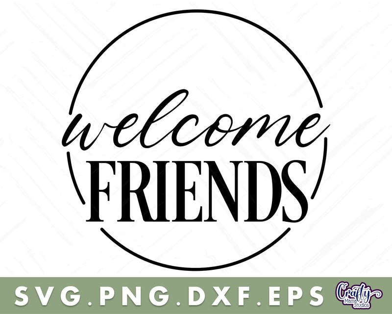 Welcome Friends | Round Welcome Svg | Welcome Door Sign - So Fontsy