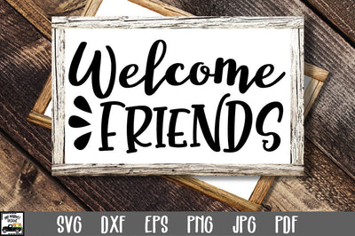 Welcome Friends Sign SVG File SVG Old Market 