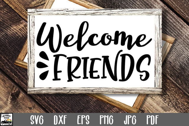 Welcome Friends Sign SVG File SVG Old Market 