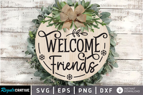 Welcome friends SVG Design SVG Regulrcrative 