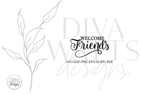 Welcome Friends SVG | Farmhouse Design SVG Diva Watts Designs 